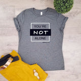 You're Not Alone T-shirt*